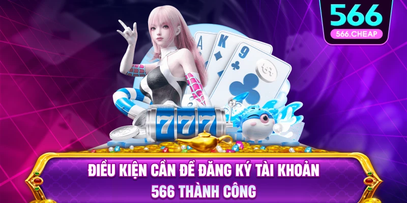 Các Điều Kiện Và Lưu Ý Khi Đăng Ký 566